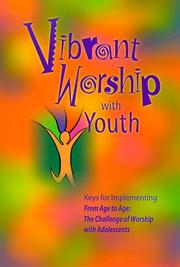 Cover of: Vibrant Worship With Youth: Keys for Implementing from Age to Age: The Challenge of Worship With Adolescents