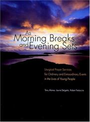 Cover of: As Morning Breaks And Evening Sets: Liturgical Prayer Services For Ordinary And Extraordinary Events In The Lives Of Young People