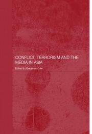 Cover of: Conflict, terrorism and the media in Asia by edited by Benjamin Cole.