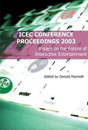 Cover of: Icec Conference Proceedings 2003: Essays on the Future of Interactive Entertainment (Carnegie Mellon University Press Entertainment Technology Series)