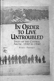 Cover of: In Order to Live Untroubled: Inuit of the Central Artic 1550 to 1940