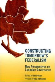 Cover of: Constructing Tomorrow's Federalism: New Perspectives on Canadian Governance