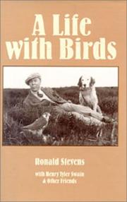 A life with birds by Ronald Stevens, Henry Tyler Swain