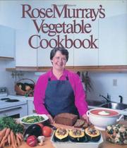 Cover of: Rose Murray's Vegetable Cookbook