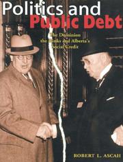 Politics and Public Debt by Robert  Ascah, Robert L. Ascah