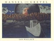 Cover of: Hansel and Gretel by Brothers Grimm, Wilhelm Grimm, Ian Wallace