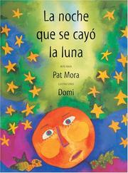 La noche que se cayo la luna (Libro Tigrillo) by Pat Mora