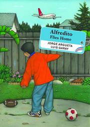 Cover of: Alfredito Flies Home (Groundwood Books) by Jorge Argueta, Jorge Argueta