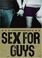 Cover of: Sex for Guys (Groundwork Guides)