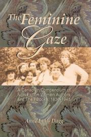Cover of: Feminine Gaze, The: A Canadian Compendium of Non-Fiction Women Authors and Their Books, 1836-1945