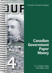 Cover of: Canadian Government Paper Money, 16th Edition (A Charlton Standard Catalogue) (Charlton Standard Catalogue of Canadian Government Paper Money)