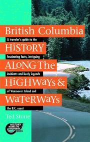 British Columbia History Along the Highways and Waterways by Ted Stone