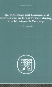 Cover of: The Industrial and Commercial Revolutions in Great Britain during the Nineteenth Century by L.C.A Knowles