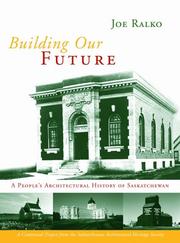 Cover of: Building Our Future: A People's Architectural History of Saskatchewan