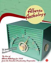 Cover of: Alberta Anthology: The Best of CBC's Alberta Anthology for 2005
