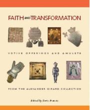 Cover of: Faith and Transformation: Votive Offerings and Amulets from the Alexander Girard Collection