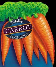 Cover of: Totally Carrot Cookbook by Helene Siegel, Karen Gillingham