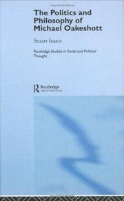 The politics and philosophy of Michael Oakeshott by Stuart Isaacs