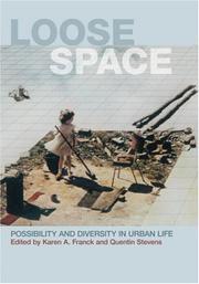 LOOSE SPACE: POSSIBILITY AND DIVERSITY IN URBAN LIFE; ED. BY KAREN A. FRANCK by Karen A. Franck, Quentin Stevens