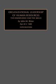 Cover of: Organizational Leadership of Human Resources PT. III: Integration (Organizational Leadership of Human Resources: the Knowledge & the Skills)