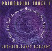 Cover of: Primordial Tones I: The Tones of the Earth, the Sun, the Moon, and the Shiva-Shakli Sound