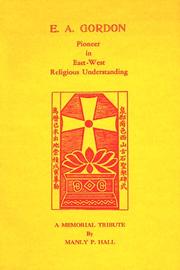 Cover of: E. A. Gordon Pioneer in East-West Religious Understanding | Manly P. Hall
