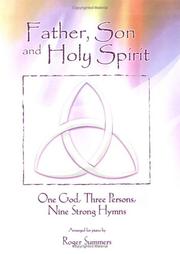 Cover of: Father, Son and Holy Spirit: One God, Three Persons, Nine Strong Hymns