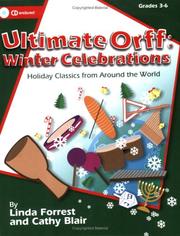 Cover of: Ultimate Orff: Winter Celebrations--Holiday Classics from Around the World, Grades 3-6 (Book & CD)