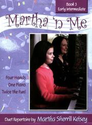 Cover of: Martha 'n Me Duet Book Level 3 Early Intermediate by Martha Sherrill Kelsey