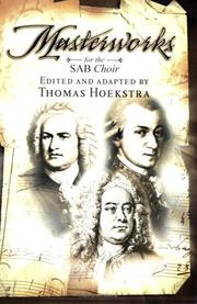 Cover of: Masterworks for the SAB Choir by Thomas Hoekstra