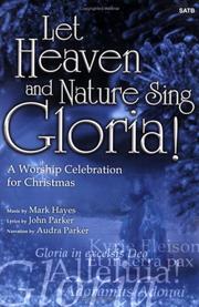Cover of: Let Heaven and Nature Sing Gloria! A Worship Celebration for Christmas