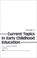 Cover of: Current Topics in Early Childhood Education, Volume 6