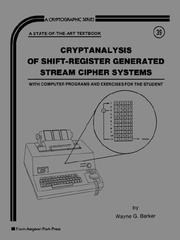 Cover of: Cryptanalysis of the Shift Register Generated Stream Cipher Systems (C-39) by Wayne G. Barker