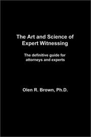 The Art and Science of Expert Witnessing by Olen R., Ph.D. Brown