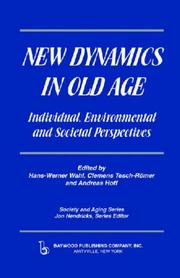 Cover of: New Dynamics in Old Age: Individual, Environmental And Societal Perspectives (Society and Aging Series) (Society and Aging Series)