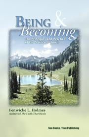 Cover of: Being and Becoming, The Principles and Practice of the Science of Spirit