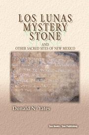 Cover of: Los Lunas Mystery Stone and Other Sacred Sites of New Mexico | Donald N. Yates; Ph.D.
