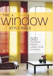 Cover of: The Window Style Bible: Over 500 Inspirational Ideas for Curtains, Blinds, Fabrics & Accessories