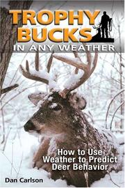 Cover of: Trophy Bucks In Any Weather: How to Use Weather to Predict Deer Behavior