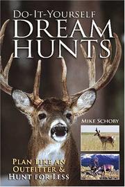 Cover of: Do-It-Yourself Dream Hunts: Plan Like an Outfitter and Hunt for Less