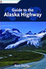 Guide to the Alaska Highway by Ron Dalby