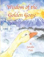 Cover of: Wisdom of the Golden Goose: A Jataka Tale (Jataka Tales Series)