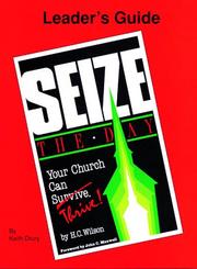 Cover of: Seize the Day-Your Church Can Survive Thrive! -Leader's Guide