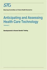 Cover of: Anticipating and Assessing Health Care Technology, Volume 5: Developments in Human Genetic Testing A Report commissioned by the Steering Committee on Future Health Scenarios