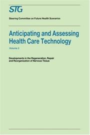 Cover of: Anticipating and Assessing Health Care Technology, Volume 3: Developments in regeneration, repair and reorganization of nervous tissue. A report commissioned ... Committee on Future Health Scenarios