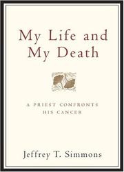 My Life and My Death by Jeffrey T. Simmons