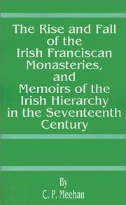 Cover of: The Rise and Fall of the Irish Franciscan Monasteries and Memoirs of the Irish Hierarchy in the Seventeenth Century