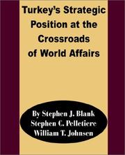 Cover of: Turkey's Strategic Position at the Crossroads of World Affairs by Stephen J. Blank, William T. Johnsen, Stephen C. Pelletiere