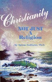 Cover of: Christianity-Not Just a Religion by Spiros Zodhiates, Spiros Zodhiates