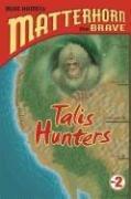 Cover of: Talis Hunters (Matterhorn, the Brave) by Mike Hamel